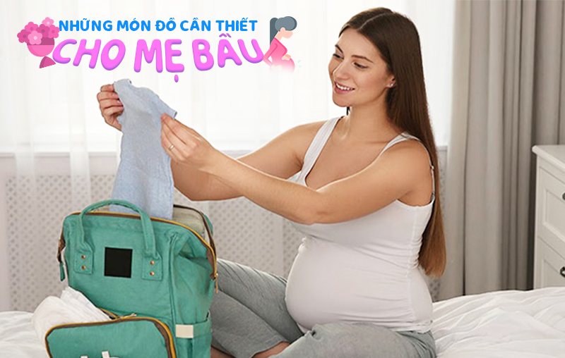 Top 4 món đồ quan trọng cho mẹ bầu trong cần có trong giỏ đồ đi sinh