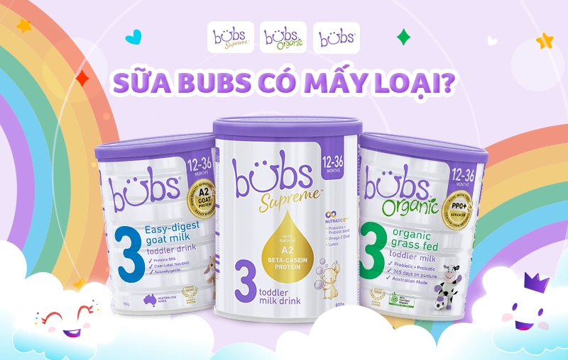 Sữa Bubs có mấy loại? Review các dòng sữa Bubs tại Con Cưng