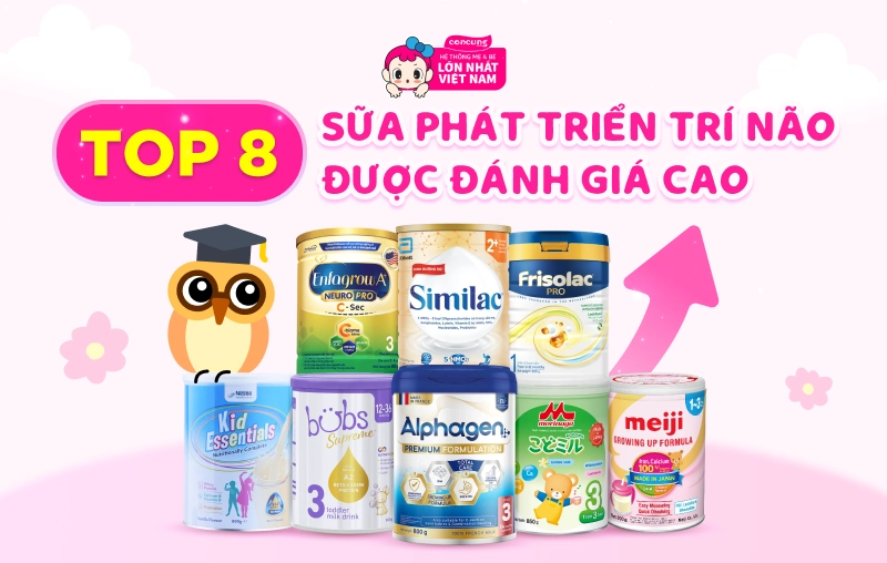 Top 9 sữa phát triển trí não được đánh giá cao hiện nay